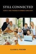 Front Cover Image Still Connected: Family and Friends in America Since 1970