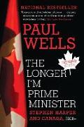 Front Cover Image The Longer I'm Prime Minister