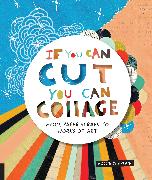 Front Cover Image If You Can Cut, You Can Collage