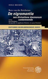 Front Cover Image Bern von der Reichenau ‚De nigromantia seu divinatione daemonum contemnenda‘ sowie drei Predigten (‚de pascha‘, ‚in epiphania Domini‘, ‚in caena Domini‘)