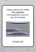 Front Cover Image Frequenzkonversion mittels chipintegrierter Flüstergalerieresonatoren aus Lithiumniobat