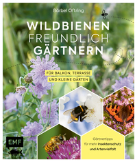Front Cover Image Wildbienenfreundlich gärtnern für Balkon, Terrasse und kleine Gärten