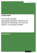 Front Cover Image Die Novelle und ihre gattungsgeschichtliche Definition am Beispiel der Erzählung "Die schwarze Spinne" von Jeremias Gotthelf