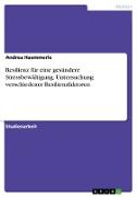 Front Cover Image Resilienz für eine gesündere Stressbewältigung. Untersuchung verschiedener Resilienzfaktoren