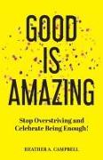 Front Cover Image Good Is Amazing