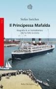 Front Cover Image Il Principessa Mafalda. Biografia di un transatlantico che ha fatto la storia