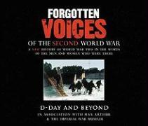 Front Cover Image Forgotten Voices of the Second World War: D-Day and Beyond