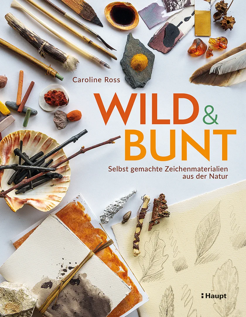 Front Cover Image wild und bunt – selbst gemachte Zeichenmaterialien aus der Natur