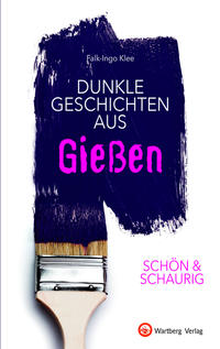 Vorderes Coverbild SCHÖN & SCHAURIG - Dunkle Geschichten aus Gießen